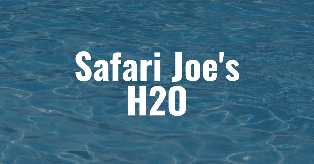 Featured Image: Safari Joe's H2O